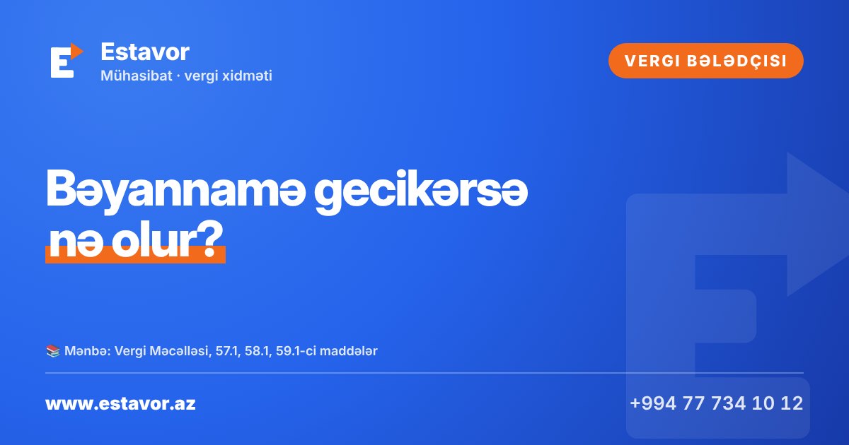 Vergi bəyannaməsi gecikərsə nə olur? Faiz və maliyyə sanksiyası
